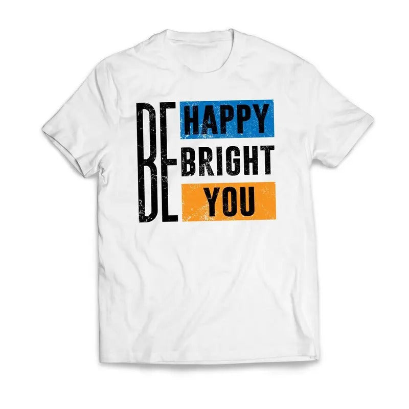 Be Happy Be Bright Be You Motivational T-Shirt Casual Classic Hoodie, Sweatshirt | GrindPrints.com
