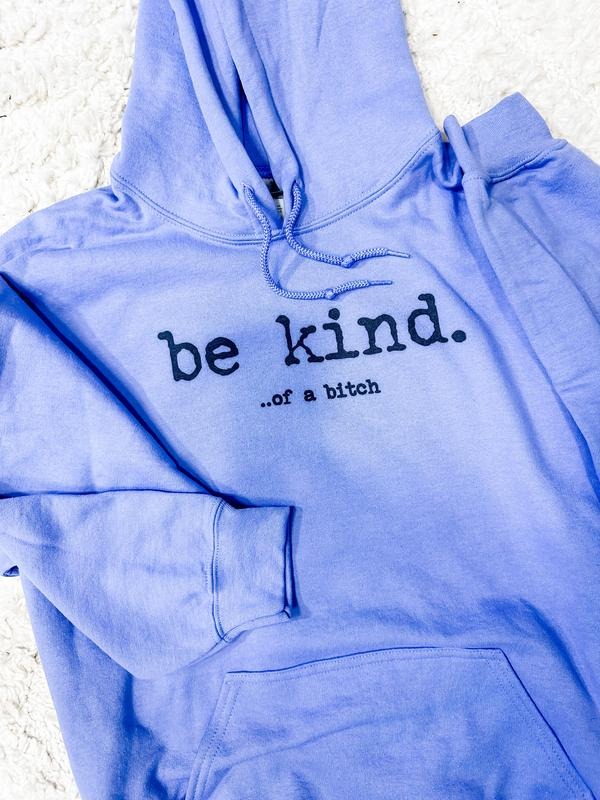 Be Kind Of Graphic Hoodie T-Shirts, Sweatshirt | GrindPrints.com