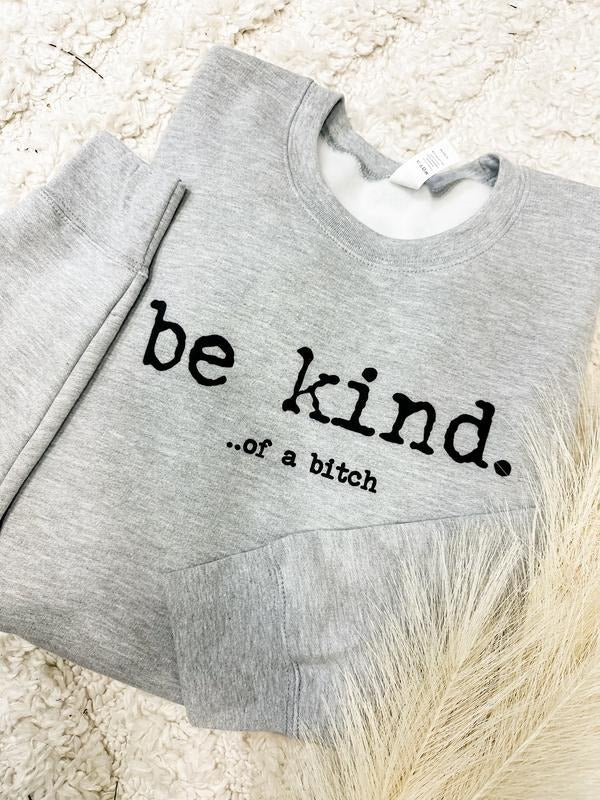 Be Kind Of Graphic Sweatshirt T-Shirts, Hoodie | GrindPrints.com
