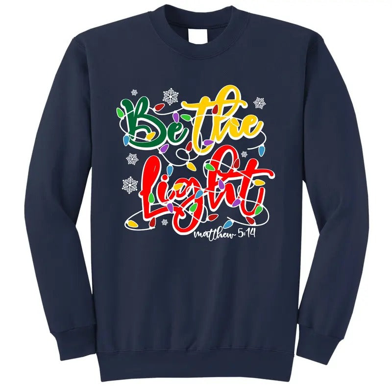 Be The Light Matthew 5 14 Jesus Christmas Lights Sweatshirt for Men - Multiple Styles & Colors - Hoodie, Menswear T-Shirts