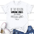 Be The Reason Someone Smiles Tee Hoodie, Sweatshirt | GrindPrints.com