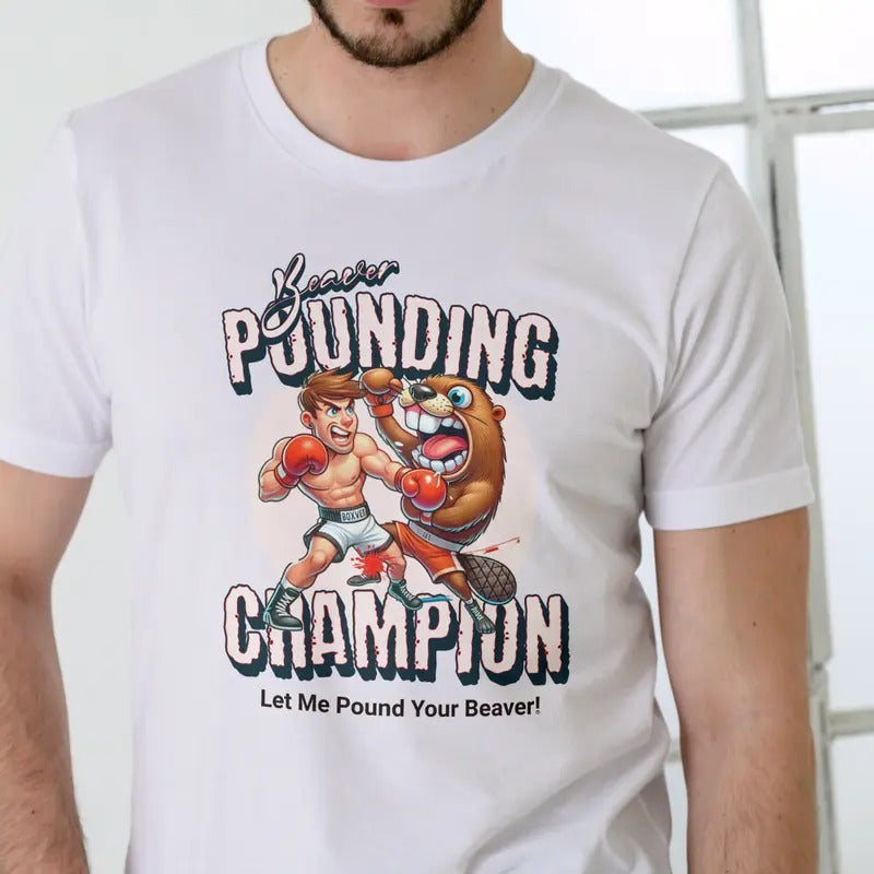 Beaver Pounding Champion Casual Fabric T-Shirts, Hoodie, Sweatshirt
