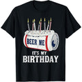 Beer Me Its My Birthday T-shirt Funny Drinking Party T-Shirt made in us Hoodie, Sweatshirt | GrindPrints.com