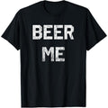 Beer Me Funny Beer Drinking Made Us T-Shirts, Hoodie, Sweatshirt