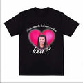 Bella Where The Hell Have You Been Loca Tshirt Women Street Hip-hop Harajuku Print T-shirt Summer Super Popular Tops Tees...