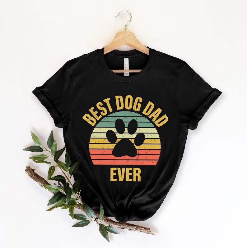 Best Dog Dad Ever Shirt,new Dad Shirt,dad Shirt,daddy Shirt,father's Day Shirt,best Dad Shirt,gift For Dad,dog Dad Gift,...
