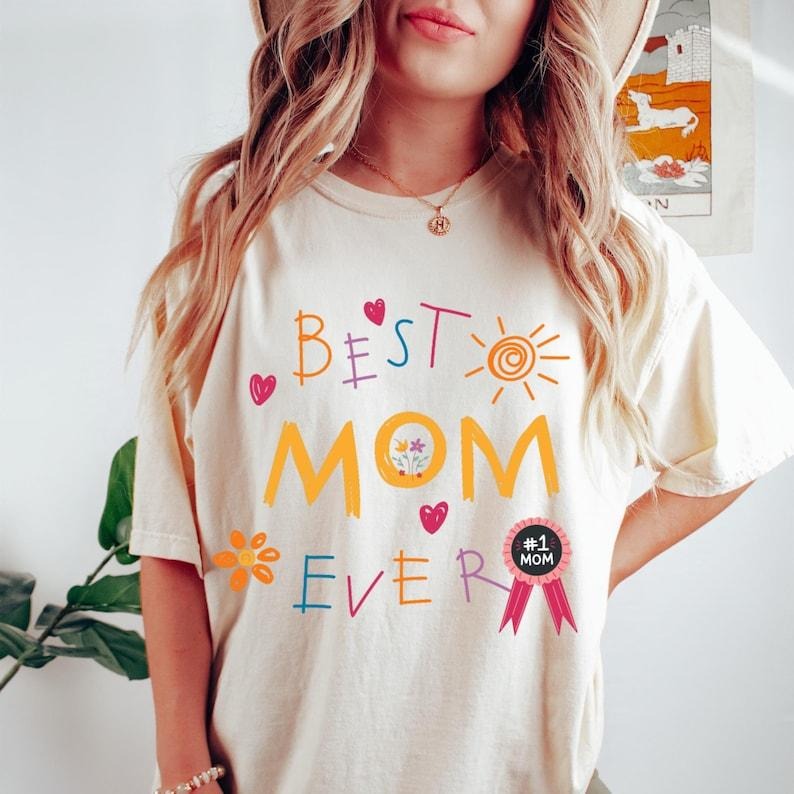 Best Mom Ever tshirt, Funny Mom tshirt, Cute Mama sweatshirt,Vintage Mother tshirt, Mothers Day tshirt, Mother's Day...