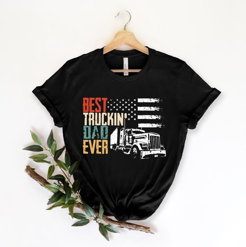 Best Truckin Dad Ever Shirt, Father Day Shirt, Funny Dad Shirt, Dad Shirt, Father Shirt, Trucker Dad Shirt Hoodie, Sweatshirt