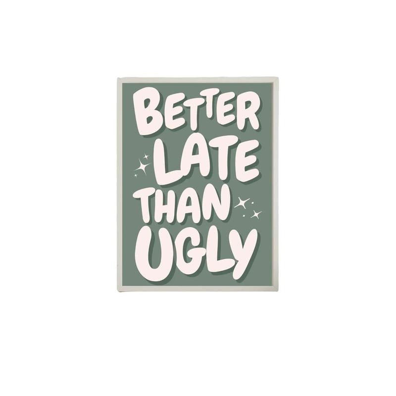 Better Late Than Ugly Print, Trendy Print, Groovy Disco Poster, Girly Minimalist Wall Decor, Gifts For Her Wall Art...