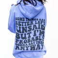 Better Left Unsaid Graphic Hoodie T-Shirts, Sweatshirt | GrindPrints.com