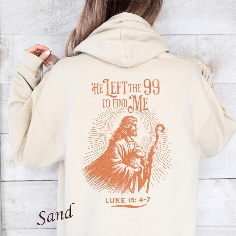 Bible Verse Hoodie, Christian Scriptures, Jesus Christ, Inspirational Biblical Quote Pullover, He Left the 99 to Find Me,...
