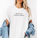 Big Fan Of Human Rights Shirt, Equality Tee, Social Justice Shirt, Political Protest Shirt, Activist Tee Hoodie, Sweatshirt