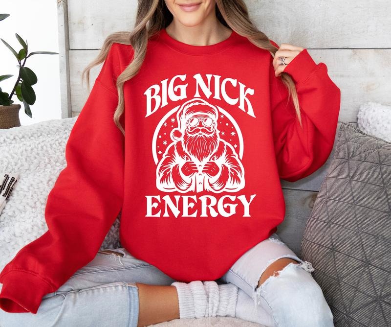 Big Nick Energy Sweatshirt, Christmas Sweatshirt, Santa Sweatshirt T-Shirts, Hoodie | GrindPrints.com