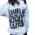 Bitches Happen Graphic Sweatshirt T-Shirts, Hoodie | GrindPrints.com