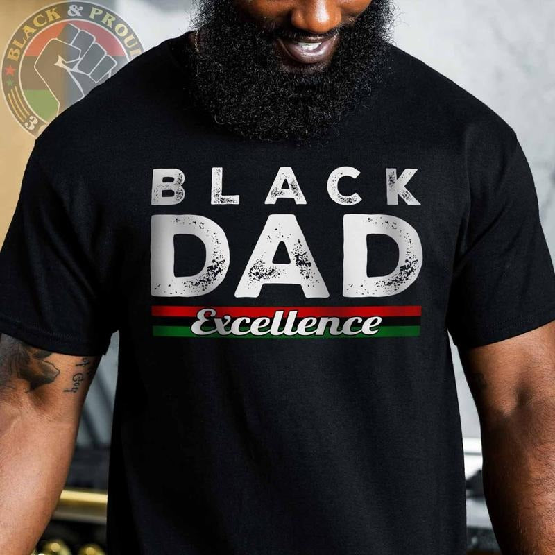 Black Dad Excellence Shirt Black Dad Black Father Strong Black Man Power Papa His T-Shirts, Hoodie, Sweatshirt