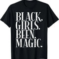 Black Girls Been Magic Melanin African American History Gift T-Shirt | Unisex cotton tee Gifts, Crewneck Hoodie, Sweatshirt