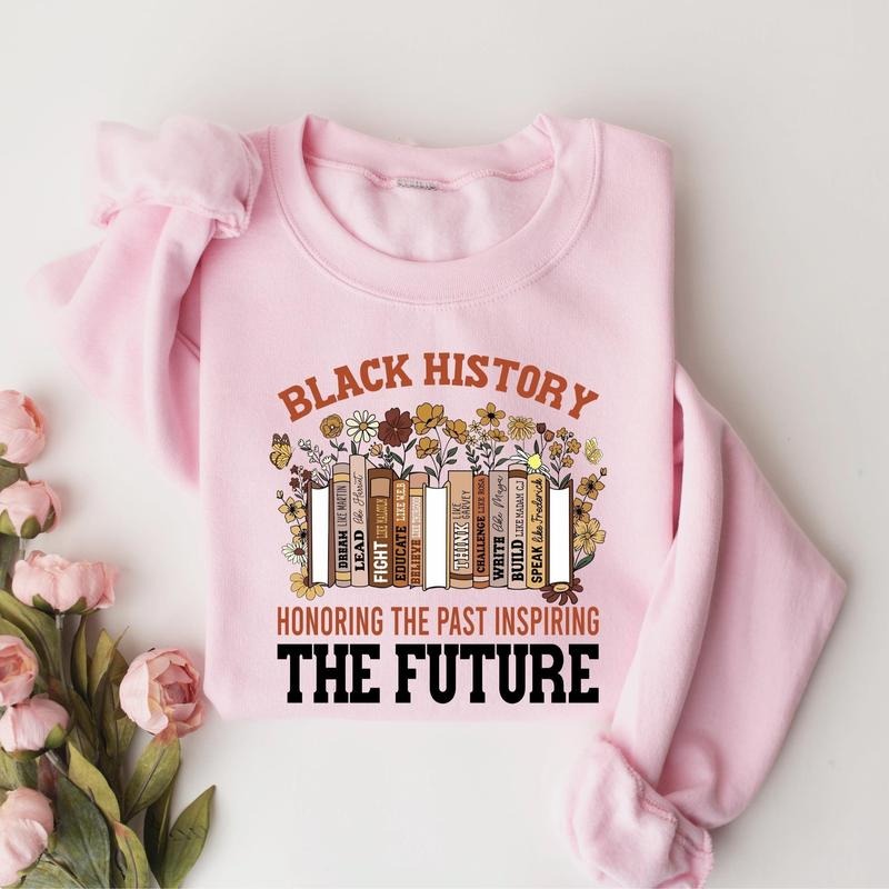 Black History Honoring The Past Inspiring The Future Sweatshirt, Black History Teacher Shirt, Black History Month Shirt,...