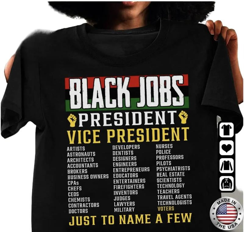 Black Jobs President, Vice President Shirt, Black Jobs Just to Name A Few Tee, Full Sizes, Full Colors, Unisex Cotton...