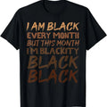 Blackity Black Every Month Black History BHM African Gift T-Shirt | Unisex cotton tee Gifts, Crewneck Hoodie, Sweatshirt