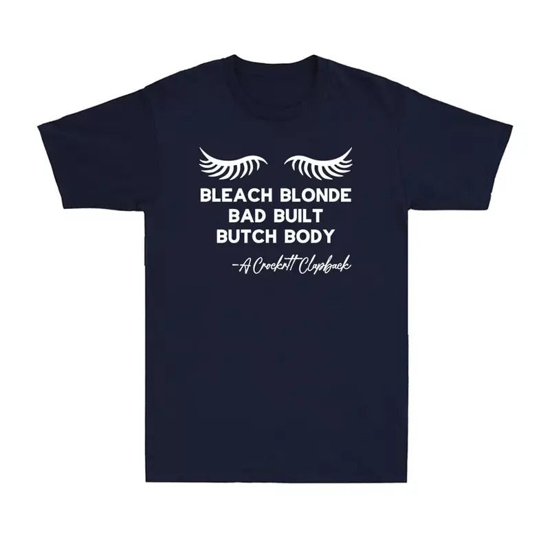 Bleach Blonde Bad Built Butch Body Funny Political Quote Joke Gift Men's T-Shirt Hoodie, Sweatshirt | GrindPrints.com