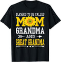 Blessed Be Called Mom Grandma Great Grandma T-Shirts, Hoodie, Sweatshirt