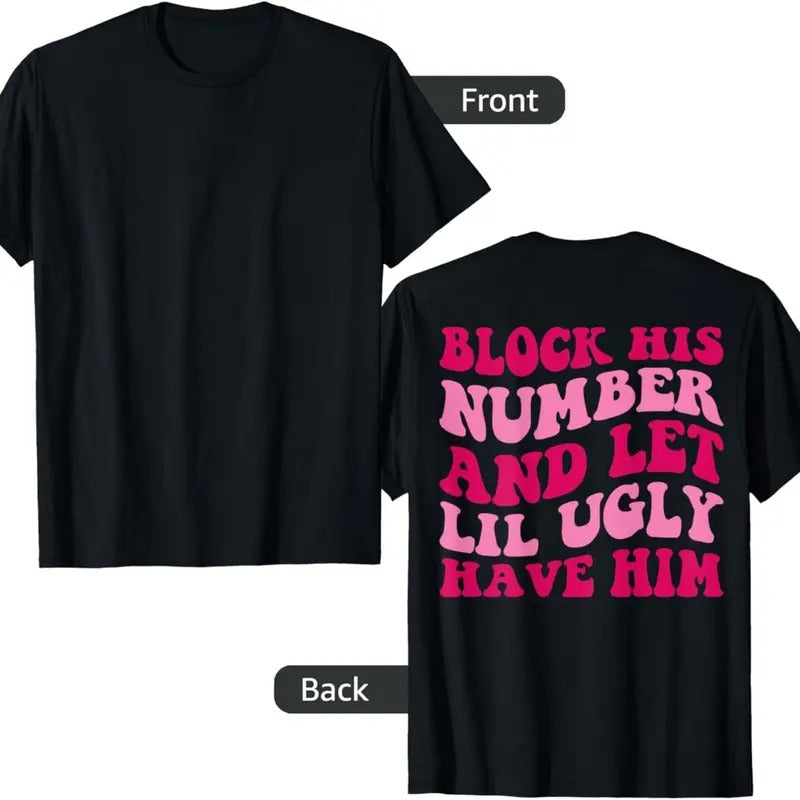Block His Number And Let Lil Ugly Have Him Groovy Apparel T-Shirt Hoodie, Sweatshirt | GrindPrints.com
