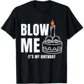 Blow Me It's My Birthday Funny Adult Joke Dirty Humor Mens T-Shirt made in usa Hoodie, Sweatshirt | GrindPrints.com