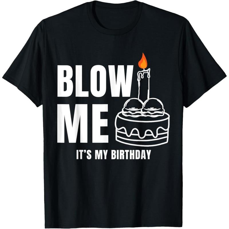 Blow Me It's My Birthday Funny Adult Joke Dirty Humor Mens T-Shirt made in usa Hoodie, Sweatshirt | GrindPrints.com