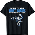 Born Ride Dirt Bikes Forced School Funny Motocross Boy T-Shirt | Unisex Cotton Tee Gift, Crewneck, Short Sleeve Hoodie,...