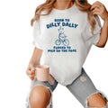 Born To Dilly Dally Forced To Pick Up The Pace Shirt, Weird T Shirt, Funny Meme Gift, Unisex T-Shirt, Short Sleeve Tee...