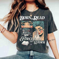 Born To Read Bookish shirt, Book Lover, Funny Reader Book Addict, Spicy Books, Dark Romance, Born to Read Forced to work...