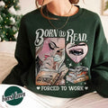 Born To Read Forced To Work Sweatshirt, Born To Read FW Shirt, Born To Read Bookish Crewneck, Basgiath War College,...
