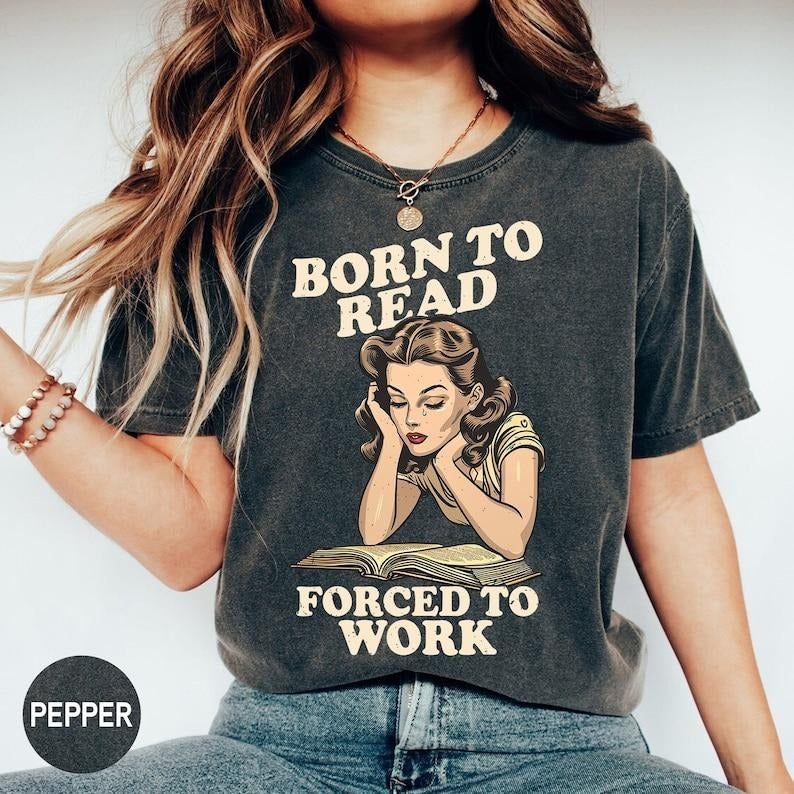 Born Read Forced Work Reader Book Addict Shirt Retro Book Lover Bookish Library Shirt Streetwear T-Shirts, Hoodie, Sweatshirt