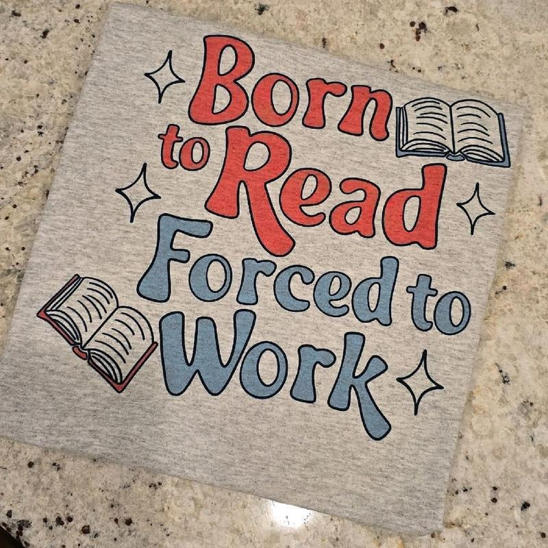 Born to read force to work Graphic fee shirt Hoodie, Sweatshirt | GrindPrints.com