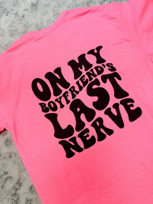 Boyfriend's Last Nerve Graphic Tee Hoodie, Sweatshirt | GrindPrints.com