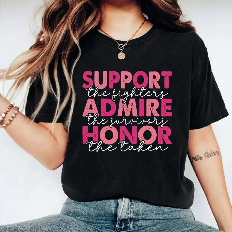 Breast Cancer Support The Fighter T-Shirt, Admire The Survivors Honor The Taken Shirt, Breast Cancer Awareness Tee, Pink...