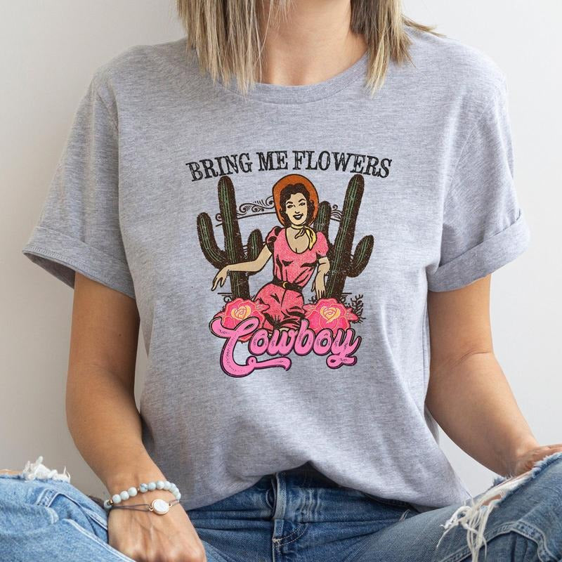Bring Me Flowers Cowboy, Western, Country, Super Soft Tshirt, Valentine's Day Hoodie, Sweatshirt | GrindPrints.com