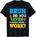 Bruh Did You Even Show Your Work Funny Math Teacher Test Day T-Shirt Menswear Casual Cotton Hoodie, Sweatshirt