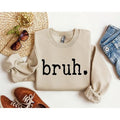 Bruh Funny Sweatshirt, Sarcastic College Sweatshirt, Women's Crew Neck, Crewneck T-Shirts, Hoodie | GrindPrints.com