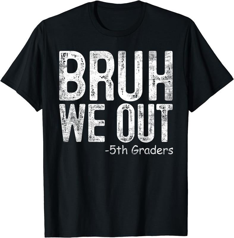 Bruh We Out 5th Graders Fifth Grade Graduation Class 2024 Cotton Short Sleeve T-Shirts, Hoodie, Sweatshirt