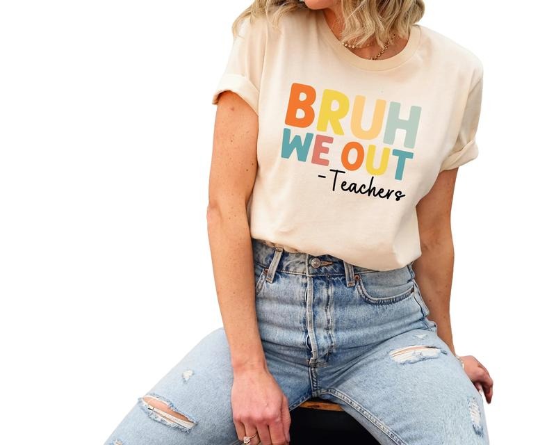 Bruh We Out Shirt, Last Day Of School Shirt For Teacher, Happy Last Day Of School, Unisex T-Shirt, Gifts For Teachers...