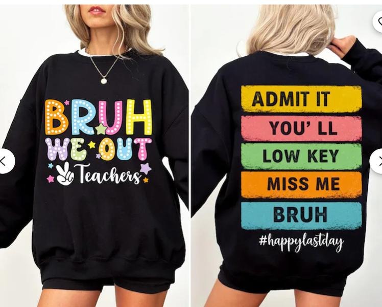 Bruh We Out Teachers Admit It You'll Low Key Miss Me Bruh Tshirt, PNG for Tshirt Hoodie, Sweatshirt | GrindPrints.com