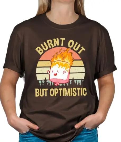 Burnt Out but Optimistic Soft T-shirt Shortsleeve Comfortable Hoodie, Sweatshirt | GrindPrints.com