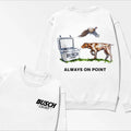 Busch Light Always On Point T-shirt Busch Dog Shirt 2 Side Tee Sweatshirt Hoodie | GrindPrints.com