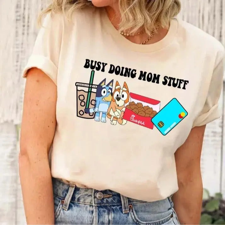 Busy Doing Mom Stuff Shirt Chick Fil Shirt Bluey Mom T-Shirts, Hoodie, Sweatshirt