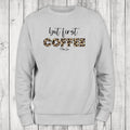 But First Coffee Leopard Sweatshirt T-Shirts, Hoodie | GrindPrints.com