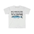 Buy a Man Eat Fish T-Shirt, He Day, Teach Fish Man T-Shirt, To A Lifetime Funny Meme T-Shirt Hoodie, Sweatshirt