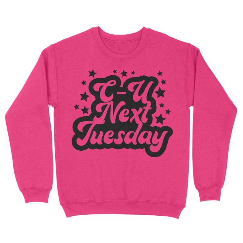 C You Next Tuesday Crewneck T-Shirts, Hoodie, Sweatshirt | GrindPrints.com