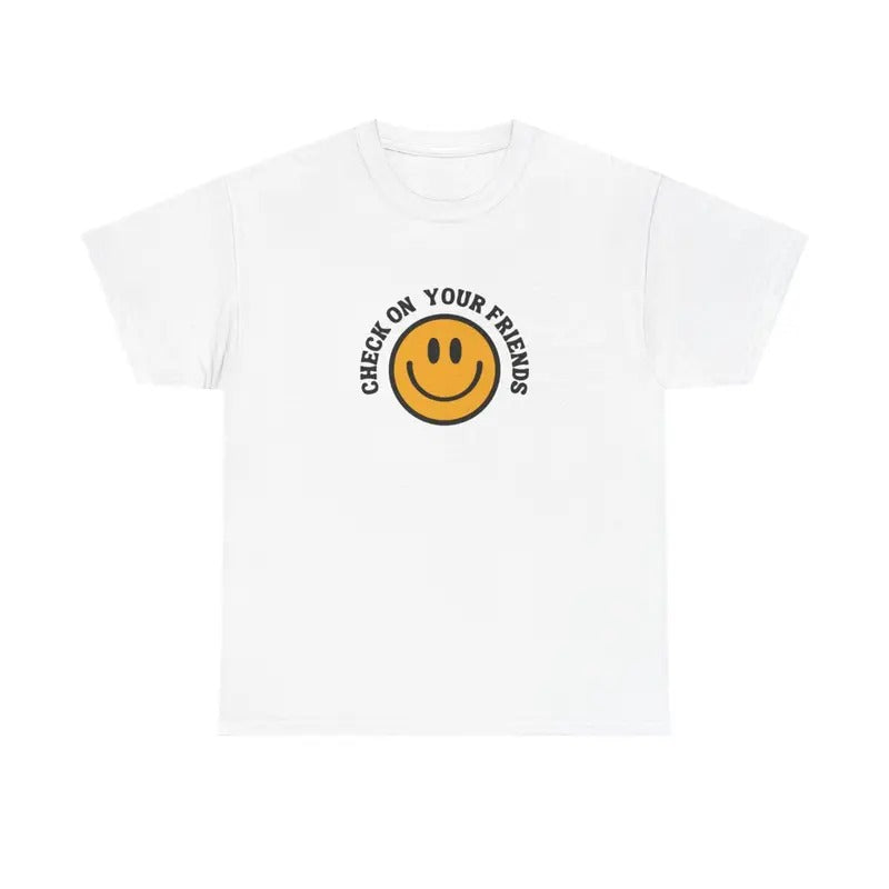 CHECK ON YOUR FRIENDS T-SHIRT | MENTAL HEALTH T-SHIRT Hoodie, Sweatshirt | GrindPrints.com