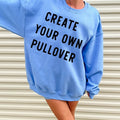 CREATE YOUR OWN GRAPHIC PULLOVER T-Shirts, Hoodie, Sweatshirt | GrindPrints.com